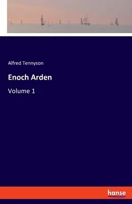 Enoch Arden : Volume 1 - Enoch Arden: Volume 1