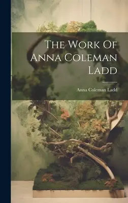 L'œuvre d'Anna Coleman Ladd - The Work Of Anna Coleman Ladd