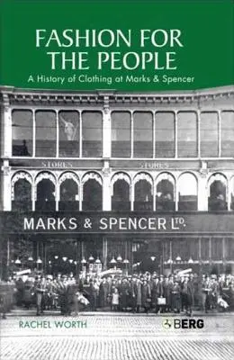 La mode pour les gens : Une histoire de l'habillement chez Marks & Spencer - Fashion for the People: A History of Clothing at Marks & Spencer