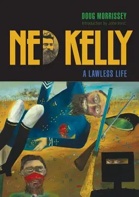 Ned Kelly : Une vie sans loi - Ned Kelly: A Lawless Life