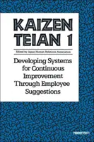 Kaizen Teian 1 : Développer des systèmes d'amélioration continue grâce aux suggestions des employés - Kaizen Teian 1: Developing Systems for Continuous Improvement Through Employee Suggestions