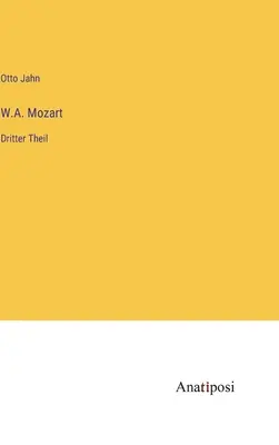 W.A. Mozart : Dritter Theil (en anglais) - W.A. Mozart: Dritter Theil