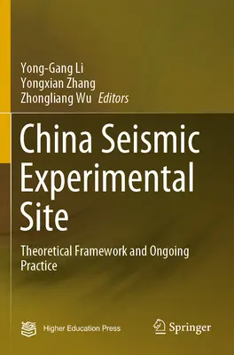 Site expérimental sismique de Chine : Cadre théorique et pratique courante - China Seismic Experimental Site: Theoretical Framework and Ongoing Practice