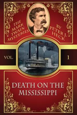 La mort sur le Mississippi : Les mystères de Mark Twain #1 - Death on the Mississippi: The Mark Twain Mysteries #1