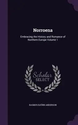 Norroena : L'histoire et le roman de l'Europe du Nord Volume 1 - Norroena: Embracing the History and Romance of Northern Europe Volume 1