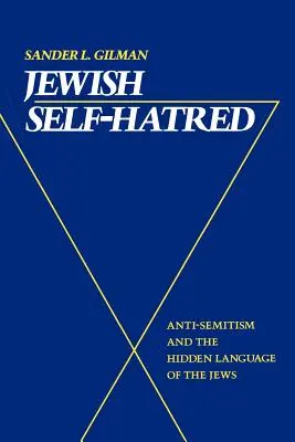 La haine de soi juive : L'antisémitisme et le langage caché des Juifs - Jewish Self-Hatred: Anti-Semitism and the Hidden Language of the Jews