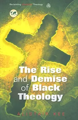 L'essor et la disparition de la théologie noire - Rise and Demise of Black Theology