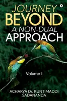 Voyage au delà : Une Approche Non-Duelle : Volume I - Journey Beyond: A Non-Dual Approach: Volume I