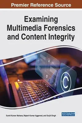 Examen de la criminalistique multimédia et de l'intégrité du contenu - Examining Multimedia Forensics and Content Integrity