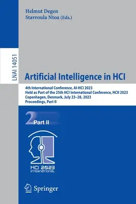 Artificial Intelligence in Hci : 4th International Conference, Ai-Hci 2023, Held as Part of the 25th Hci International Conference, Hcii 2023, Copenhage - Artificial Intelligence in Hci: 4th International Conference, Ai-Hci 2023, Held as Part of the 25th Hci International Conference, Hcii 2023, Copenhage