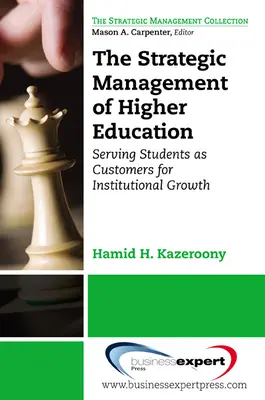 La gestion stratégique des établissements d'enseignement supérieur : Servir les étudiants comme des clients pour la croissance institutionnelle - The Strategic Management of Higher Education Institutions: Serving Students as Customers for Institutional Growth