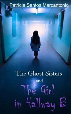 Les sœurs fantômes et la fille du couloir B - The Ghost Sisters and the Girl in Hallway B