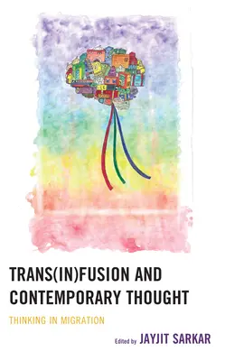 Trans(in)fusion et pensée contemporaine : Penser la migration - Trans(in)fusion and Contemporary Thought: Thinking in Migration