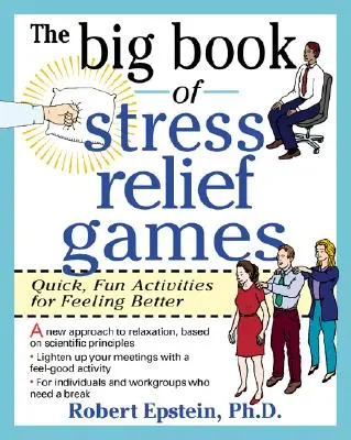 Le grand livre des jeux pour lutter contre le stress : Des activités rapides et amusantes pour se sentir mieux - The Big Book of Stress Relief Games: Quick, Fun Activities for Feeling Better