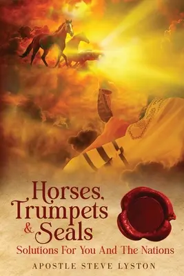 Chevaux, trompettes et sceaux : Des solutions pour vous et les nations - Horses, Trumpets & Seals: Solutions for You and the Nations