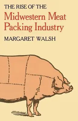 L'essor de l'industrie du conditionnement de la viande dans le Midwest - The Rise of the Midwestern Meat Packing Industry