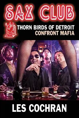 Le Sax Club : Detroit Thorn Birds Defy Mafia - Mafia Works #1 - Sax Club: Detroit Thorn Birds Defy Mafia - Mafia Works #1
