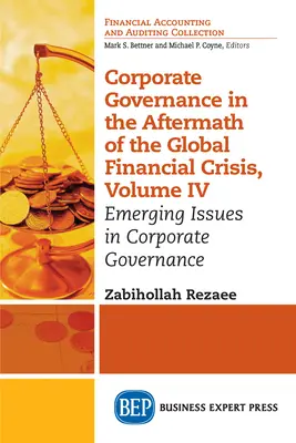 La gouvernance d'entreprise au lendemain de la crise financière mondiale, Volume IV : Questions émergentes en matière de gouvernance d'entreprise - Corporate Governance in the Aftermath of the Global Financial Crisis, Volume IV: Emerging Issues in Corporate Governance