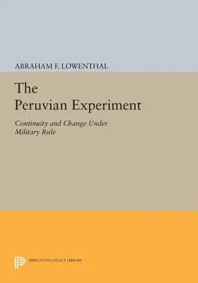 L'expérience péruvienne : Continuité et changement sous le régime militaire - The Peruvian Experiment: Continuity and Change Under Military Rule