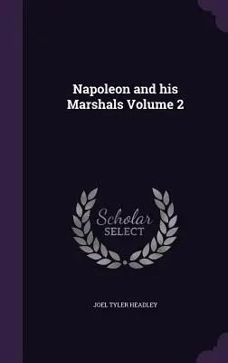 Napoléon et ses maréchaux Volume 2 - Napoleon and his Marshals Volume 2