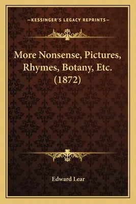 Plus d'absurdités, d'images, de rimes, de botanique, etc. (1872) - More Nonsense, Pictures, Rhymes, Botany, Etc. (1872)