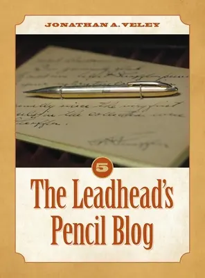 Le blog des crayons de plomb : Volume 5 - The Leadhead's Pencil Blog: Volume 5