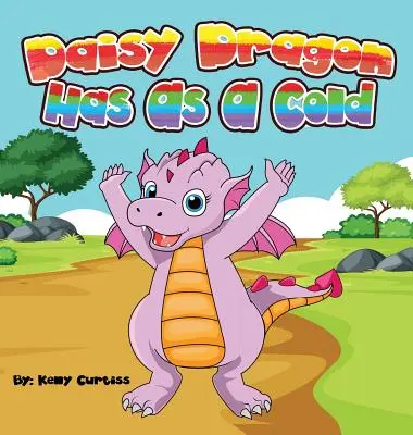 Daisy Dragon Has As A Cold : livres pour enfants à l'heure du coucher - Daisy Dragon Has As A Cold: bedtime books for kids