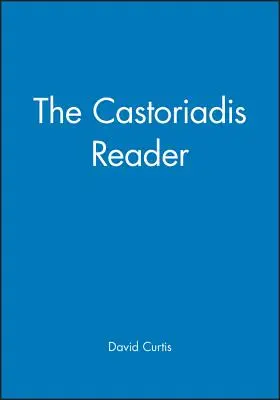 Le lecteur Castoriadis - The Castoriadis Reader