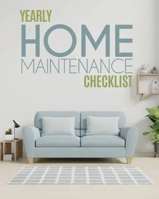 Liste de contrôle pour l'entretien annuel de la maison : : L'entretien annuel de la maison pour les propriétaires investisseurs Inventaire de la cour CVC Propriétés locatives Calendrier des réparations de la maison - Yearly Home Maintenance Check List: : Yearly Home Maintenance For Homeowners Investors HVAC Yard Inventory Rental Properties Home Repair Schedule