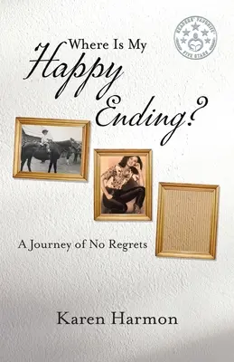 Où est ma fin heureuse ? Un voyage sans regrets - Where Is My Happy Ending?: A Journey of No Regrets