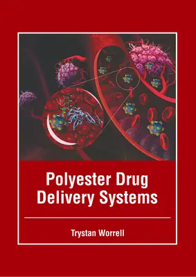 Systèmes d'administration de médicaments en polyester - Polyester Drug Delivery Systems
