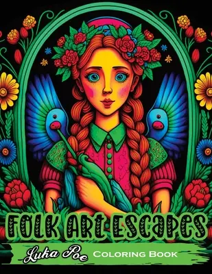 Folk Art Escapes : Livre de coloriage pour adultes présentant des dessins et des motifs complexes inspirés de l'art populaire traditionnel du monde entier. - Folk Art Escapes: Coloring Book for Adults Featuring Intricate Designs and Patterns Inspired by Traditional Folk Art From Around the Wor