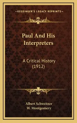 Paul et ses interprètes : Une histoire critique (1912) - Paul And His Interpreters: A Critical History (1912)