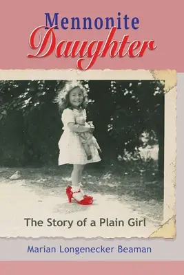 Fille mennonite : L'histoire d'une fille ordinaire - Mennonite Daughter: The Story of a Plain Girl