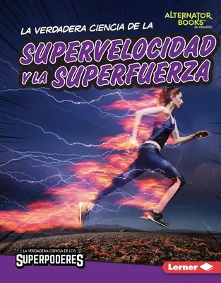 La Verdadera Ciencia de la Supervelocidad Y La Superfuerza (la vraie science de la super-vitesse et de la super-force) - La Verdadera Ciencia de la Supervelocidad Y La Superfuerza (the Real Science of Superspeed and Superstrength)