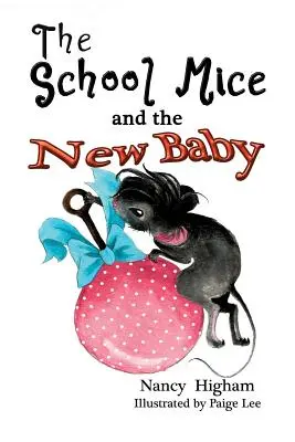 Les souris de l'école et le nouveau bébé : Livre 7 Pour les garçons et les filles de 6 à 12 ans Années d'études : 1-6 - The School Mice and the New Baby: Book 7 For both boys and girls ages 6-12 Grades: 1-6