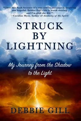 Frappé par la foudre : Mon voyage de l'ombre à la lumière - Struck by Lightning: My Journey from the Shadow to the Light