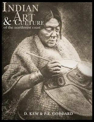 Art et culture indiens : De la côte nord-ouest - Indian Art and Culture: Of the Northwest Coast