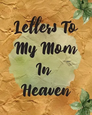 Lettres à ma mère au ciel : Le travail de l'homme et de la femme est un travail de longue haleine. - Letters To My Mom In Heaven: Wonderful Mom Heart Feels Treasure Keepsake Memories Grief Journal Our Story Dear Mom For Daughters For Sons