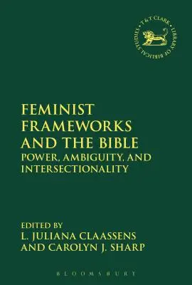 Cadres féministes et Bible : Pouvoir, ambiguïté et intersectionnalité - Feminist Frameworks and the Bible: Power, Ambiguity, and Intersectionality