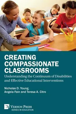 Creating Compassionate Classrooms : Comprendre le continuum des handicaps et les interventions éducatives efficaces - Creating Compassionate Classrooms: Understanding the Continuum of Disabilities and Effective Educational Interventions