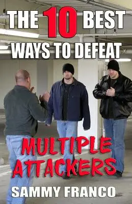 Les 10 meilleures façons de vaincre des attaquants multiples - The 10 Best Ways to Defeat Multiple Attackers