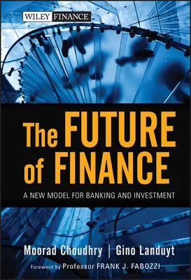 L'avenir de la finance : Un nouveau modèle pour la banque et l'investissement - The Future of Finance: A New Model for Banking and Investment