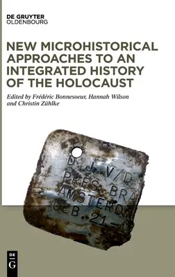 Nouvelles approches microhistoriques pour une histoire intégrée de l'Holocauste - New Microhistorical Approaches to an Integrated History of the Holocaust