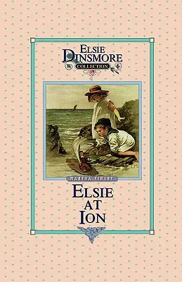 Elsie à Ion, Livre 19 - Elsie at Ion, Book 19