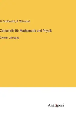 Revue de Mathématiques et de Physique : Deuxième année - Zeitschrift fr Mathematik und Physik: Zweiter Jahrgang