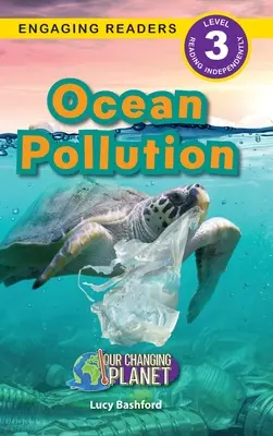 La pollution des océans : La pollution des océans : notre planète en mutation (niveau 3) - Ocean Pollution: Our Changing Planet (Engaging Readers, Level 3)