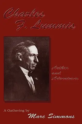 Charles F. Lummis (couverture souple) : Auteur et aventurier ; un rassemblement - Charles F. Lummis (Softcover): Author and Adventurer; A Gathering