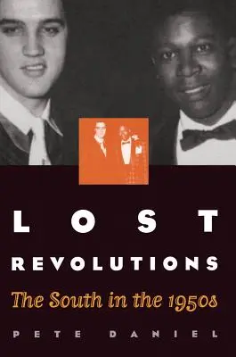 Les révolutions perdues : Le Sud dans les années 1950 - Lost Revolutions: The South in the 1950s