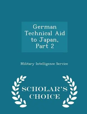 L'aide technique allemande au Japon, 2e partie - Scholar's Choice Edition - German Technical Aid to Japan, Part 2 - Scholar's Choice Edition